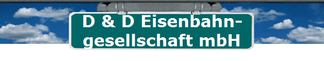 D & D Eisenbahn-
gesellschaft mbH