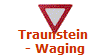 Traunstein 
- Waging